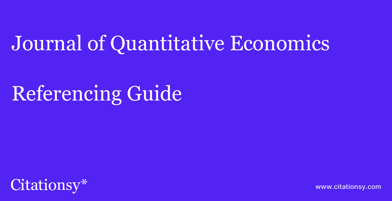 cite Journal of Quantitative Economics  — Referencing Guide
